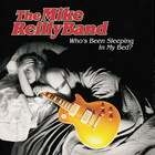 The Mike Reilly Band - Who's Been Sleeping In My Bed