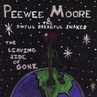 Peewee Moore - The Leaving Side Of Gone (With The Awful Dreadful Snakes)