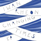 Iwan Rheon - Changing Times (EP)