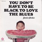 Little Junior Parker - You Don't Have To Be Black To Love The Blues (Vinyl)