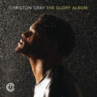 Christon Gray - The Glory Album