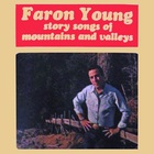 Faron Young - Story Songs Of Mountains And Valleys (Vinyl)