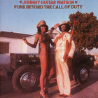 Johnny "Guitar" Watson - Funk Beyond The Call Of Duty (Reissued 2005)