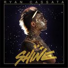 Ryan Cassata - Shine