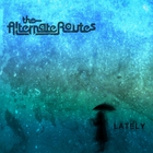 The Alternate Routes - Lately