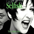 The Other Two - Selfish (MCD)