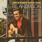 bill anderson - Love Is A Sometimes Thing (Vinyl)