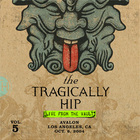 The Tragically Hip - Live From The Vault, Vol. 5: Los Angeles