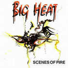 Big Heat - Scenes Of Fire