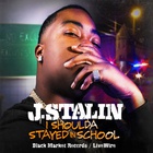 J Stalin - I Shoulda Stayed In School