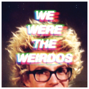 We Were The Weirdos (EP)