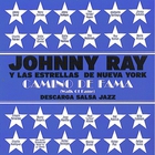 Johnny Ray - Johnny Ray Y Las Estrellas De Nueva York Camino De Fama (Reissued 2007)