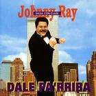 Johnny Ray - Dale Pa'arriba