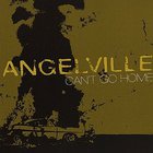 Angelville - Can't Go Home