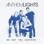 Anthem Lights - We Got You Covered, Vol. 1
