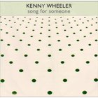 Kenny Wheeler - Song For Someone (Reissued 2004)