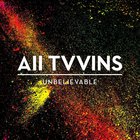 All Tvvins - Unbelievable (EP)