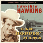 Hawkshaw Hawkins - Car Hoppin' Mama / Gonna Shake This Shack Tonight