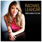 Rachael Leahcar - Here Comes The Sun