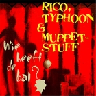 Rico - Wie Heeft De Bal? (With Typhoon & Muppetstuff)