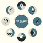 This Wild Life - Low Tides