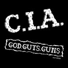 C.I.A. - God, Guts, Guns And More