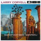 Larry Coryell - Barefoot Man: Sanpaku