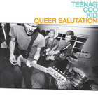 Teenage Cool Kids - Queer Salutations