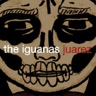 The Iguanas - Juarez