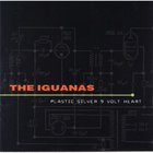 The Iguanas - Plastic Silver 9 - Volt Heart