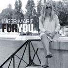 Inger Marie Gundersen - For You