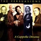 The Persuasions - A Cappella Dreams