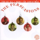The Persuasions - You're All I Want For Christmas