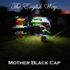Mother Black Cap - The English Way