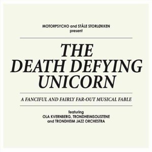 The Death Defying Unicorn (With Ståle Storløkken)