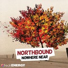 Northbound - Nowhere Near