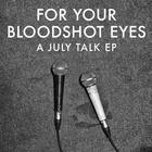 July Talk - For Your Bloodshoot Eyes (EP)