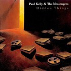 Paul Kelly - Hidden Things (With The Messengers)