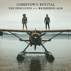 Jamestown Revival - The Education Of A Wandering Man