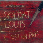 Soldat Louis - Le Meilleur De Soldat Louis: C'est Un Pays