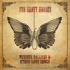The Heavy Horses - Murder Ballads & Other Love Songs