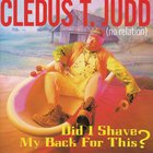 Cledus T. Judd - Did I Shave My Back For This?