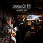 Mesh - Looking Skyward (Deluxe Edition) CD1