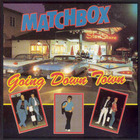 Matchbox - Going Down Town (Vinyl)