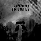 Unspecified Enemies - Everything You Did Has Already Been Done
