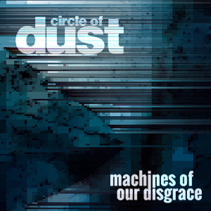 Machines Of Our Disgrace (CDS)