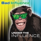 Bad Influence - Under The Influence