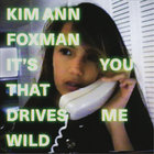 Kim Ann Foxman - It's You That Drives Me Wild (EP)