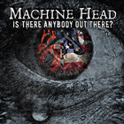 Machine Head - Is There Anybody Out There? (CDS)