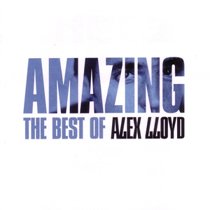 Amazing: The Best Of Alex Lloyd (Limited Edition) CD1